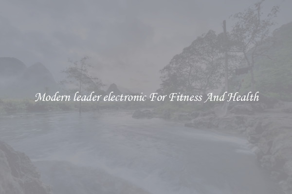 Modern leader electronic For Fitness And Health