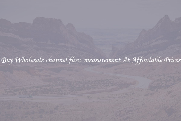 Buy Wholesale channel flow measurement At Affordable Prices
