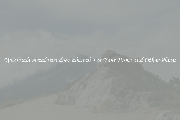 Wholesale metal two door almirah For Your Home and Other Places
