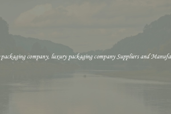luxury packaging company, luxury packaging company Suppliers and Manufacturers
