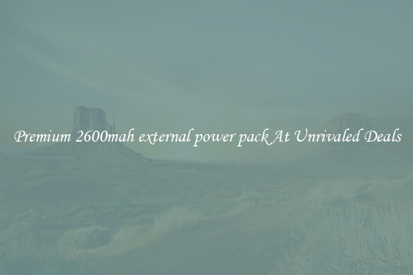 Premium 2600mah external power pack At Unrivaled Deals