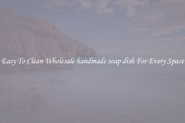 Easy To Clean Wholesale handmade soap dish For Every Space