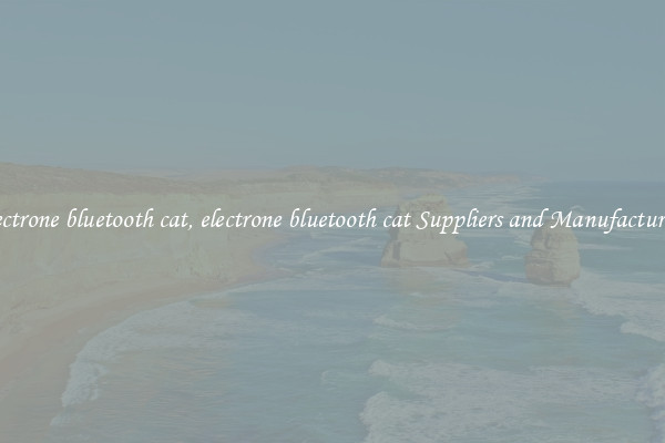 electrone bluetooth cat, electrone bluetooth cat Suppliers and Manufacturers