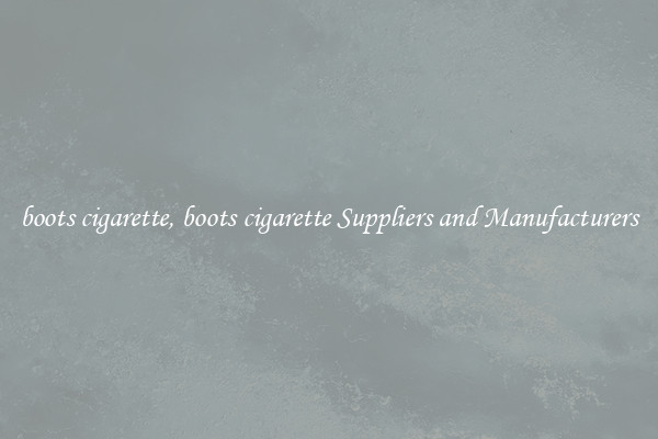 boots cigarette, boots cigarette Suppliers and Manufacturers
