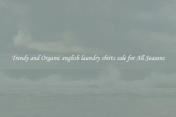 Trendy and Organic english laundry shirts sale for All Seasons