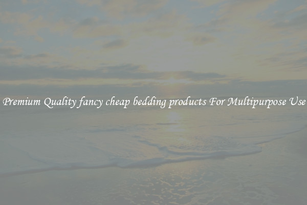 Premium Quality fancy cheap bedding products For Multipurpose Use