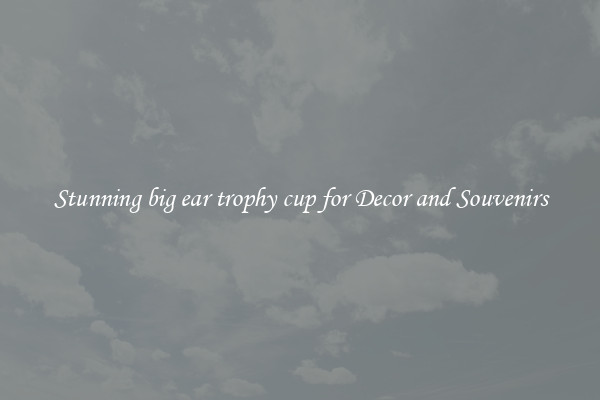 Stunning big ear trophy cup for Decor and Souvenirs