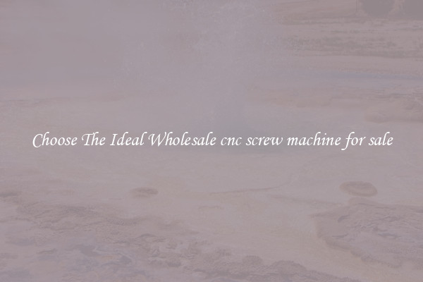 Choose The Ideal Wholesale cnc screw machine for sale