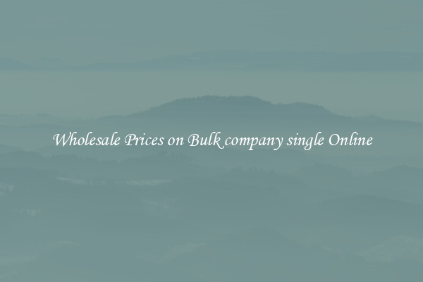 Wholesale Prices on Bulk company single Online