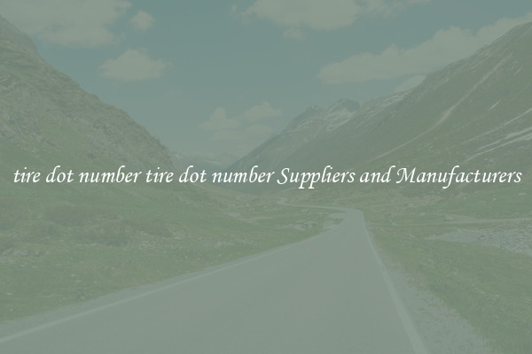 tire dot number tire dot number Suppliers and Manufacturers