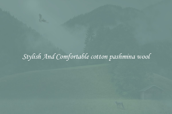 Stylish And Comfortable cotton pashmina wool