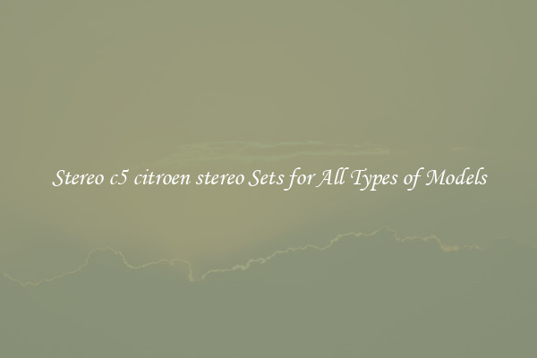 Stereo c5 citroen stereo Sets for All Types of Models