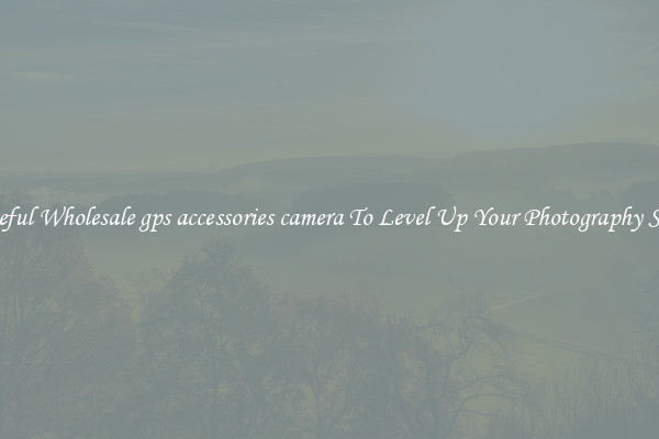 Useful Wholesale gps accessories camera To Level Up Your Photography Skill