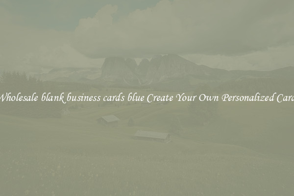 Wholesale blank business cards blue Create Your Own Personalized Cards