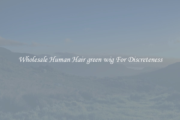 Wholesale Human Hair green wig For Discreteness