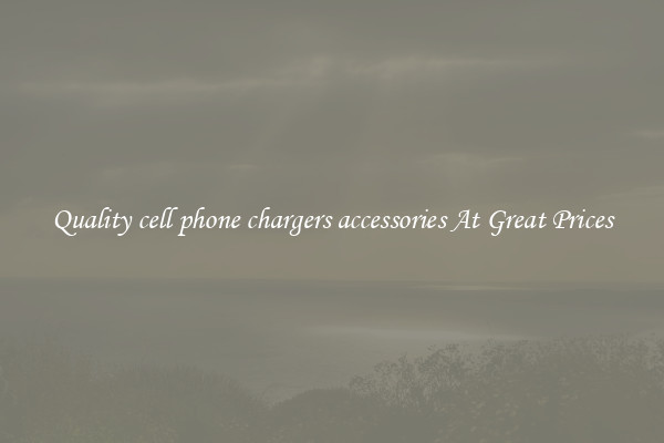 Quality cell phone chargers accessories At Great Prices