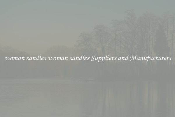 woman sandles woman sandles Suppliers and Manufacturers
