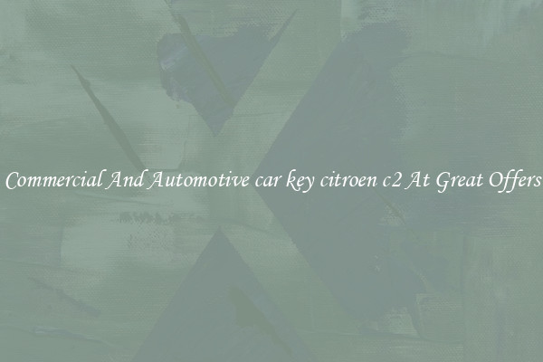 Commercial And Automotive car key citroen c2 At Great Offers