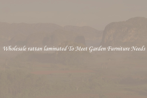 Wholesale rattan laminated To Meet Garden Furniture Needs