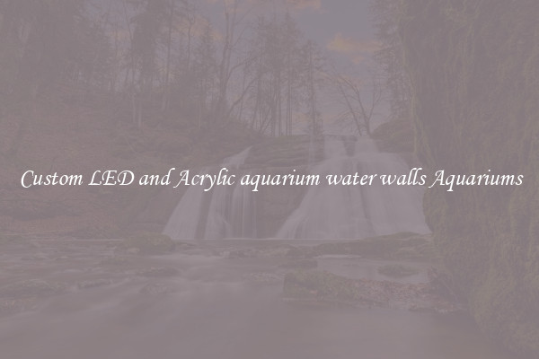 Custom LED and Acrylic aquarium water walls Aquariums