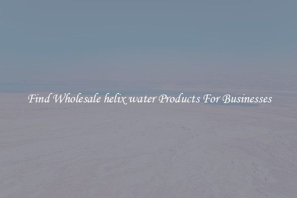 Find Wholesale helix water Products For Businesses