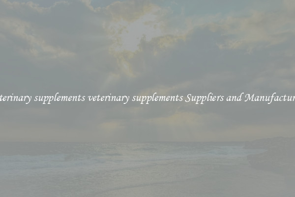 veterinary supplements veterinary supplements Suppliers and Manufacturers