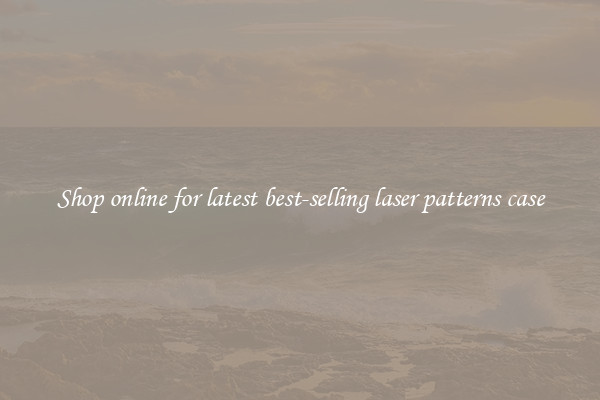 Shop online for latest best-selling laser patterns case