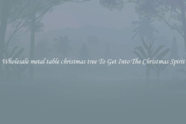 Wholesale metal table christmas tree To Get Into The Christmas Spirit