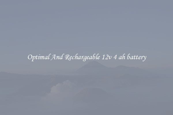 Optimal And Rechargeable 12v 4 ah battery