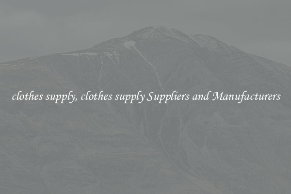 clothes supply, clothes supply Suppliers and Manufacturers