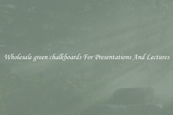 Wholesale green chalkboards For Presentations And Lectures