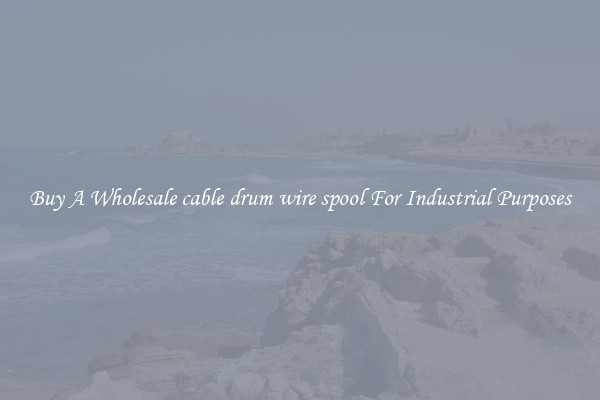 Buy A Wholesale cable drum wire spool For Industrial Purposes