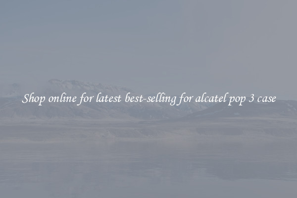 Shop online for latest best-selling for alcatel pop 3 case