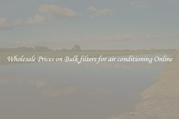 Wholesale Prices on Bulk filters for air conditioning Online